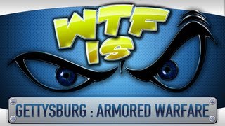 ► WTF Is… – Gettysburg : Armored Warfare ?