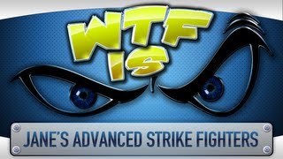 ► WTF Is… – Jane’s Advanced Strike Fighters ?