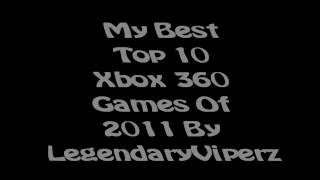 My Best Top 10 Xbox 360 Games Of 2011