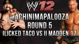 Machinimapalooza – Round 5 – ILICKED TACO vs II MaDDeN 17