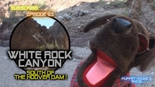 White Rock Canyon Trail Hike, South of Hoover Dam- Episode 93- Puppet Hound Z